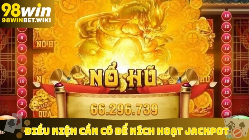 Điều kiện cần có để kích hoạt Jackpot